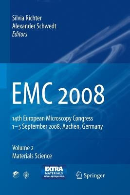 EMC 2008, Volume 2: Materials Science: 14th European Microscopy Congress 1-5 September 2008, Aachen, Germany by Richter, Silvia