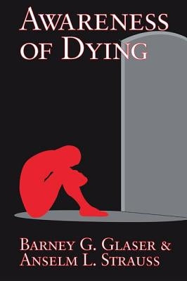 Awareness of Dying by Glaser, Barney G.
