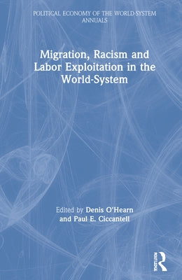 Migration, Racism and Labor Exploitation in the World-System by O'Hearn, Denis