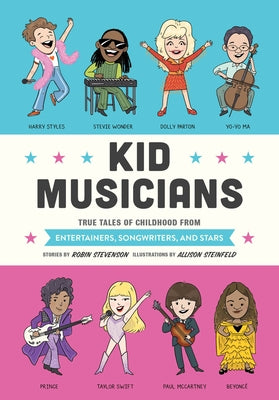 Kid Musicians: True Tales of Childhood from Entertainers, Songwriters, and Stars by Stevenson, Robin