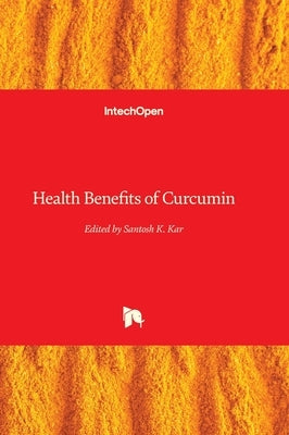 Health Benefits of Curcumin by Kar, Santosh K.