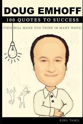 Doug Emhoff 100 Quotes to success: This will make you think in many ways by Tamil, King