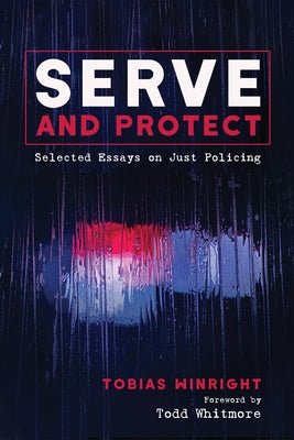 Serve and Protect by Winright, Tobias