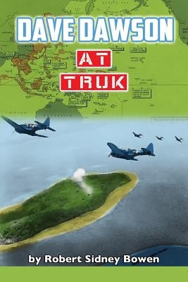 Dave Dawson at Truk by Bowen, Robert Sidney