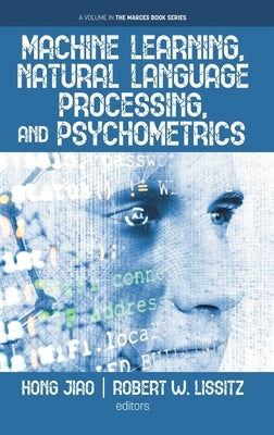 Machine Learning, Natural Language Processing, and Psychometrics by Jiao, Hong