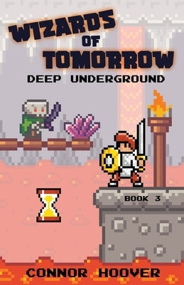 Wizards of Tomorrow: Deep Underground: Deep Underground by Hoover, Connor
