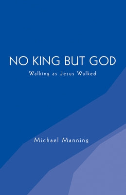 No King but God by Manning, Michael
