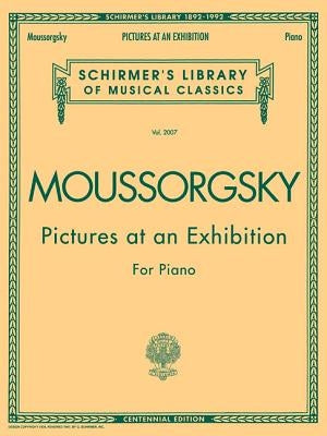 Pictures at an Exhibition (1874) - Centennial Edition: Schirmer Library of Classics Volume 2007 Piano Solo by Mussorgsky, Modest