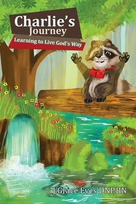 Charlie's Journey: Learning to Live God's Way by Eves Dnp Rn, J. Grace