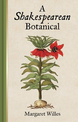 A Shakespearean Botanical by Willes, Margaret