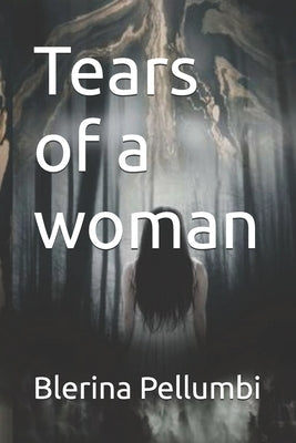 Tears of a woman by Pellumbi, Blerina