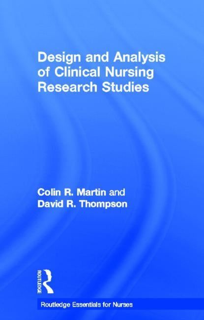 Design and Analysis of Clinical Nursing Research Studies by Martin, Colin R.