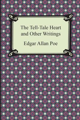 The Tell-Tale Heart and Other Writings by Poe, Edgar Allan