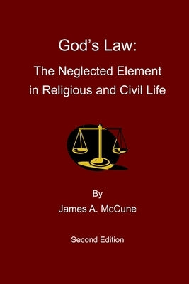 God's Law: The Neglected Element in Religious and Civil Life by McCune, James A.