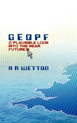 Geopf: A Plausible Look Into the Near Future by Wetton, A. R.