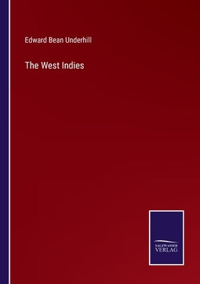 The West Indies by Underhill, Edward Bean