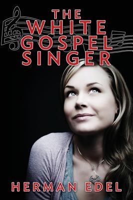 The White Gospel Singer by Edel, Herman