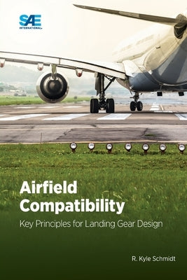 Airfield Compatibility: Key Principles for Landing Gear Design by Schmidt, Kyle