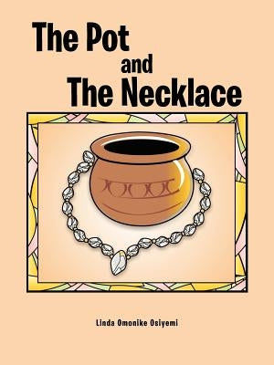 The Pot and the Necklace by Osiyemi, Linda Omonike