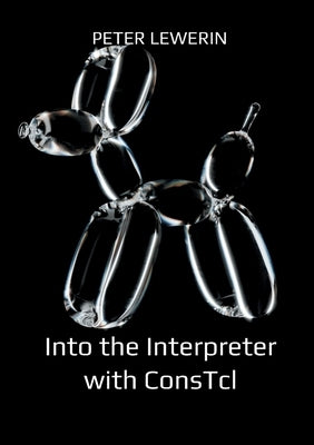 Into the Interpreter with ConsTcl by Lewerin, Peter