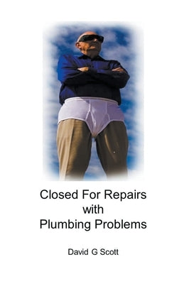 Closed For Repairs with Plumbing Problems by Scott, David G.