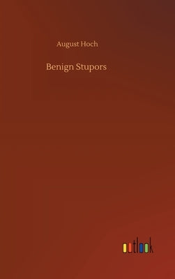 Benign Stupors by Hoch, August