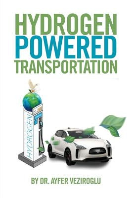 Hydrogen Powered Transportation by Veziroglu, Ayfer