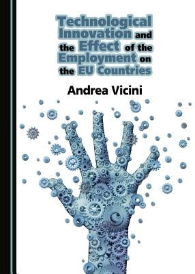 Technological Innovation and the Effect of the Employment on the EU Countries by Vicini, Andrea