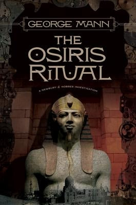 The Osiris Ritual: A Newbury & Hobbes Investigation by Mann, George
