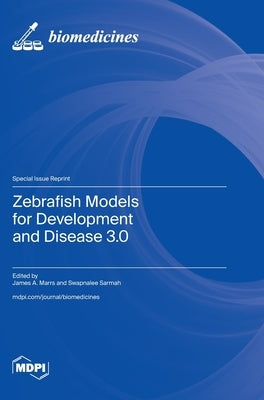 Zebrafish Models for Development and Disease 3.0 by Marrs, James A.