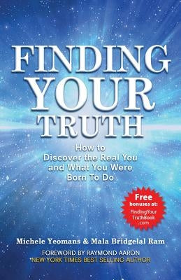 Finding Your Truth: How to Discover the Real You and What You Were Born To Do by Bridgelal Ram, Mala