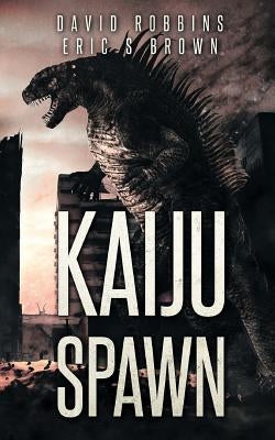 Kaiju Spawn by Brown, Eric S.
