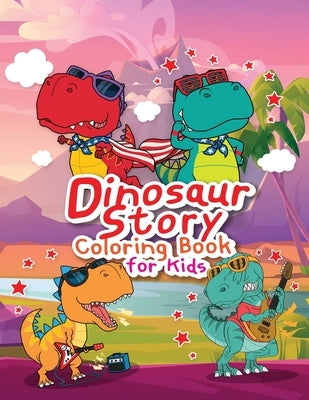 Dinosaur Story Coloring Book for Kids: Great Gift for Kids Boys & Girls, Ages 4-8 by Prachayawiwatanadecha, Songchat