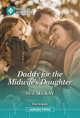 Daddy for the Midwife's Daughter by MacKay, Sue
