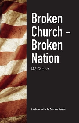 Broken Church - Broken Nation by Cordner, Michael