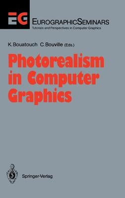 Photorealism in Computer Graphics by Bouatouch, Kadi