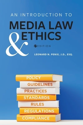 An Introduction to Media Law and Ethics by Penix, Leonard N.