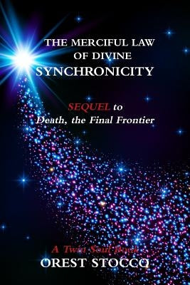 The Merciful Law of Divine Synchronicity by Stocco, Orest