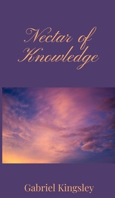 Nectar of Knowledge by Kingsley, Gabriel
