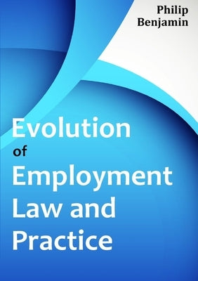 Evolution of Employment Law and Practice by Benjamin, Philip