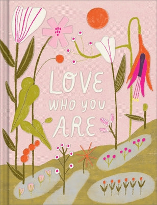 Love Who You Are: A Gift Book to Celebrate Your Self-Worth by Clark, M. H.