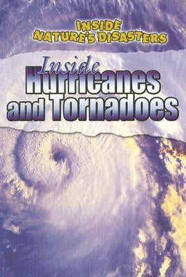 Inside Hurricanes and Tornadoes by Steele, Philip