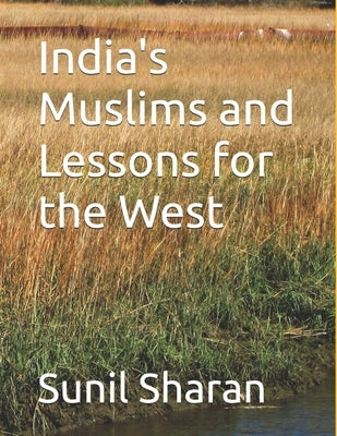 India's Muslims and Lessons for the West by Sharan, Sunil