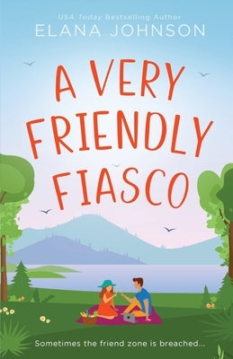 A Very Friendly Fiasco: A Friends to Lovers Sweet RomCom by Johnson, Elana