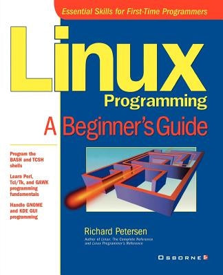 Linux Programming: A Beginner's Guide by Petersen, Richard