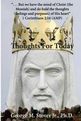 Thoughts For Today: The Mind of Christ by Stover Jr, George Matthews