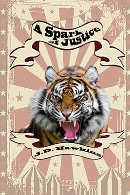 A Spark of Justice by Hawkins, J. D.