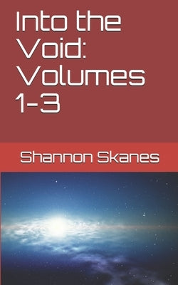 Into the Void: Volumes 1-3 by Skanes, Shannon