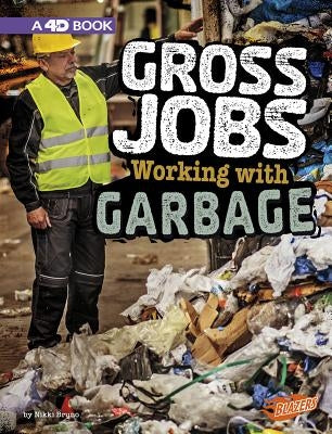 Gross Jobs Working with Garbage: 4D an Augmented Reading Experience by Bruno, Nikki