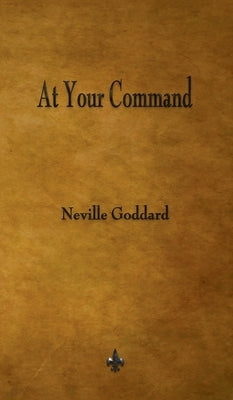 At Your Command by Goddard, Neville